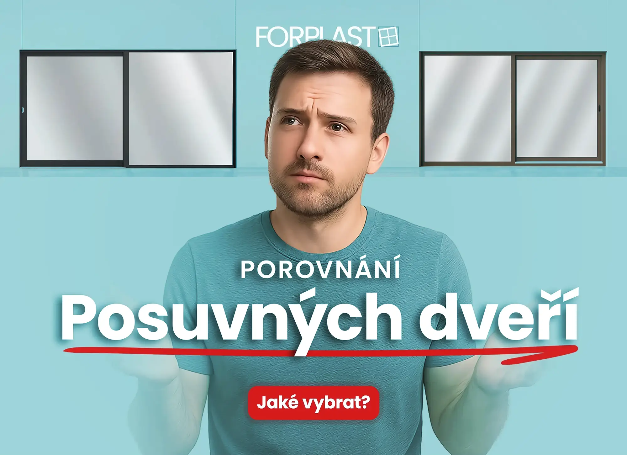 Porovnání posuvných dveří 2025 – muž zvažuje výběr; FORPLAST; vlevo a vpravo ukázky typů: HS portál, paralelně posuvné dveře a PSK; důraz na bezbariérový práh
